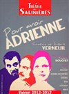 Pour avoir Adrienne - Théâtre des Salinières