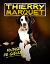 Thierry Marquet dans Foutage de gueule ? - Comédie La Rochelle