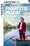 Panayotis Pascot dans Presque - Théâtre Antoine
