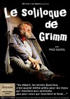 Le soliloque de Grimm - Théâtre Essaion
