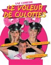 Le voleur de Culottes - Café Théâtre Côté Rocher