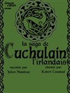 La saga de Cuchulain L'irlandais - Théâtre de la Plume