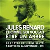 Jules Renard, l'homme qui voulait être un arbre - Le Théâtre de Poche Montparnasse - Le Petit Poche
