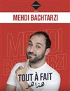 Mehdi Bachtarzi dans Tout à Fait - La Nouvelle comédie