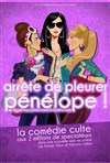 Arrête de pleurer Pénélope ! - Théâtre La Pergola