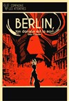 Berlin, ton danseur est la mort - Théâtre de l'Epée de Bois - Cartoucherie