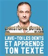 Christophe Guybet dans Lave toi les dents et apprends ton texte - Café de la Gare