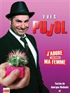 Yves Pujol dans J'adore ma femme - Café-Théâtre de la Poste