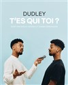 Dudley Gossec dans T'es qui toi ? - Garage Comedy Club