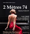 2 Mètres 74 - Théâtre des Barriques