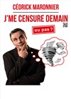 Cedrick Maronnier dans Je me censure demain - Café Théâtre Le 57