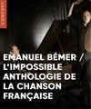 Emanuel Bémer : L'impossible anthologie de la chanson française - Théâtre de Verdure-jardin Shakespeare