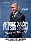 Antoine Duléry dans Antoine Duléry fait son cinéma (Mais au théâtre) - Le Grand Point Virgule - Salle Apostrophe