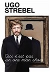 Ugo Strebel dans Ceci n'est pas un one man show - Boui Boui Café Comique