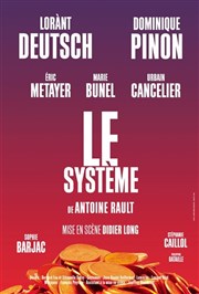 Le Système | avec Lorànt Deutsch et Dominique Pinon CEC - Thtre de Yerres Affiche