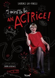 I want to be an Actrice Thtre Le Fou Affiche