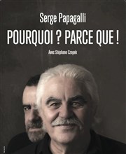 Serge Papagalli dans Pourquoi ? Parce que ! Salle Equinoxe Affiche