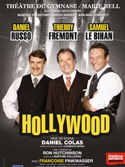 Hollywood | avec Daniel Russo, Thierry Frémont, Samuel Le Bihan Thtre du Gymnase Marie-Bell - Grande salle Affiche