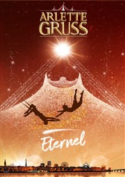 Le Cirque Arlette Gruss dans Eternel | Bordeaux Chapiteau Arlette Gruss  Bordeaux Affiche