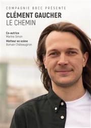 Clément Gaucher dans Le Chemin Comdie des 3 Bornes Affiche