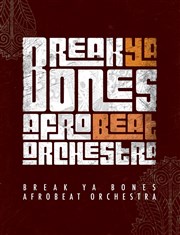 Break Ya Bones Afrobeat Orchestra + 1ère partie Mandakil La Dame de Canton Affiche