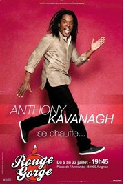 Anthony Kavanagh dans Anthony Kavanagh se chauffe Rouge Gorge Affiche