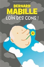 Bernard Mabille dans Loin des cons ! Thtre  l'Ouest de Lyon Affiche