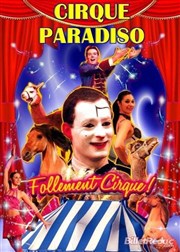 Le Cirque Paradiso dans Follement Cirque ! | - Saint Pierre lès Nemours Chapiteau du Cirque Paradiso  Saint Pierre ls Nemours Affiche