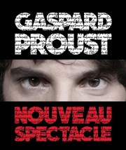 Gaspard Proust | Nouveau spectacle Thtre Sbastopol Affiche
