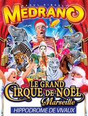 Medrano, le Grand Cirque de Noël | à Marseille Chapiteau Mdrano  Marseille Affiche