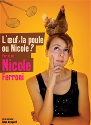 Nicole Ferroni dans L'oeuf, la poule ou Nicole ? Le Paris - salle 2 Affiche