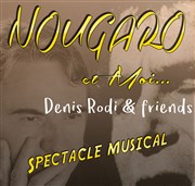 Denis Rodi & Friends - Nougaro et moi Thatre de l'Echange Affiche