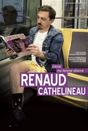 Renaud Cathelineau dans Génial ma femme divorce Thtre L'Autre Carnot Affiche