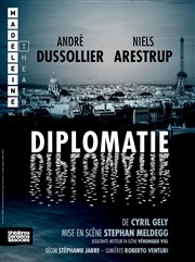 Diplomatie | avec André Dussollier et Niels Arestrup | Les Dernières Thtre de la Madeleine Affiche