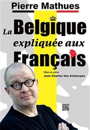 Pierre Mathues dans La Belgique expliquée aux Français La Comdie de Lille Affiche