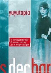 Yuyutopia Les Dchargeurs - Salle La Bohme Affiche