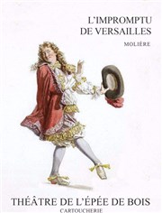 L'impromptu de Versailles Thtre de l'Epe de Bois - Cartoucherie Affiche