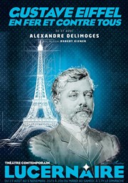 Gustave Eiffel, en fer et contre tous Thtre Le Lucernaire Affiche