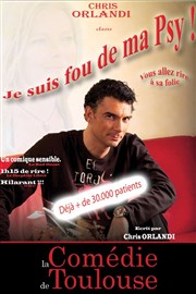 Chris Orlandi dans Je suis fou de ma psy La Comdie de Toulouse Affiche