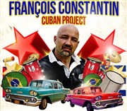 Francois Constantin Cuban Project + Barrio Deleste La scne Affiche