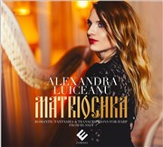 Matriochka / Alexandra Luiceanu - concert de harpe Auditorium de La Cit des Arts Affiche