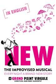 NEW - The Improvised Musical | Spectacle en anglais / in English Le Grand Point Virgule - Salle Apostrophe Affiche