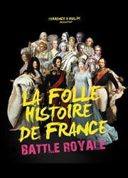 Battle Royale | La folle histoire de France La Comdie des Suds Affiche
