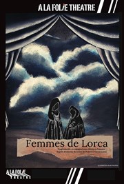 Femmes de Lorca A La Folie Thtre - Petite Salle Affiche