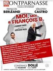 Moi, moi et François B. | avec François Berléand et Sébastien Castro Thtre Montparnasse - Grande Salle Affiche