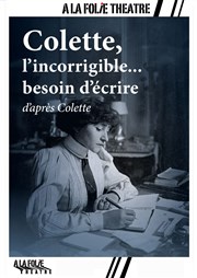 Colette, l'incorrigible... besoin d'écrire A La Folie Thtre - Petite Salle Affiche