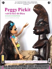 Peggy Pickit voit la face de dieu La Manufacture des Abbesses Affiche