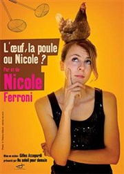 Nicole Ferroni dans l'oeuf, la poule ou Nicole ? Caf thtre de la Fontaine d'Argent Affiche