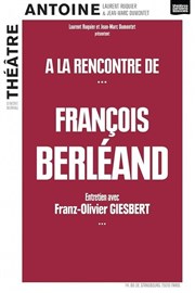 A la rencontre de... François Berléand Thtre Antoine Affiche
