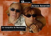 La conquête de Marsègue | avec Ariane Ascaride TCM Thtre de la Comdie Affiche